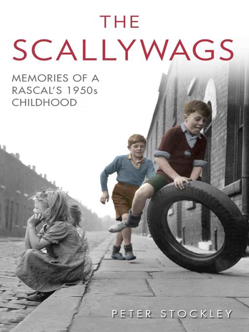 Title details for The Scallywags--Memories of a Rascal's 1950's Childhood by Peter Stockley - Available